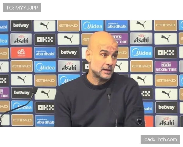 瓜迪奥拉战术革新持续赋能曼城，打造极致比赛计划引关注